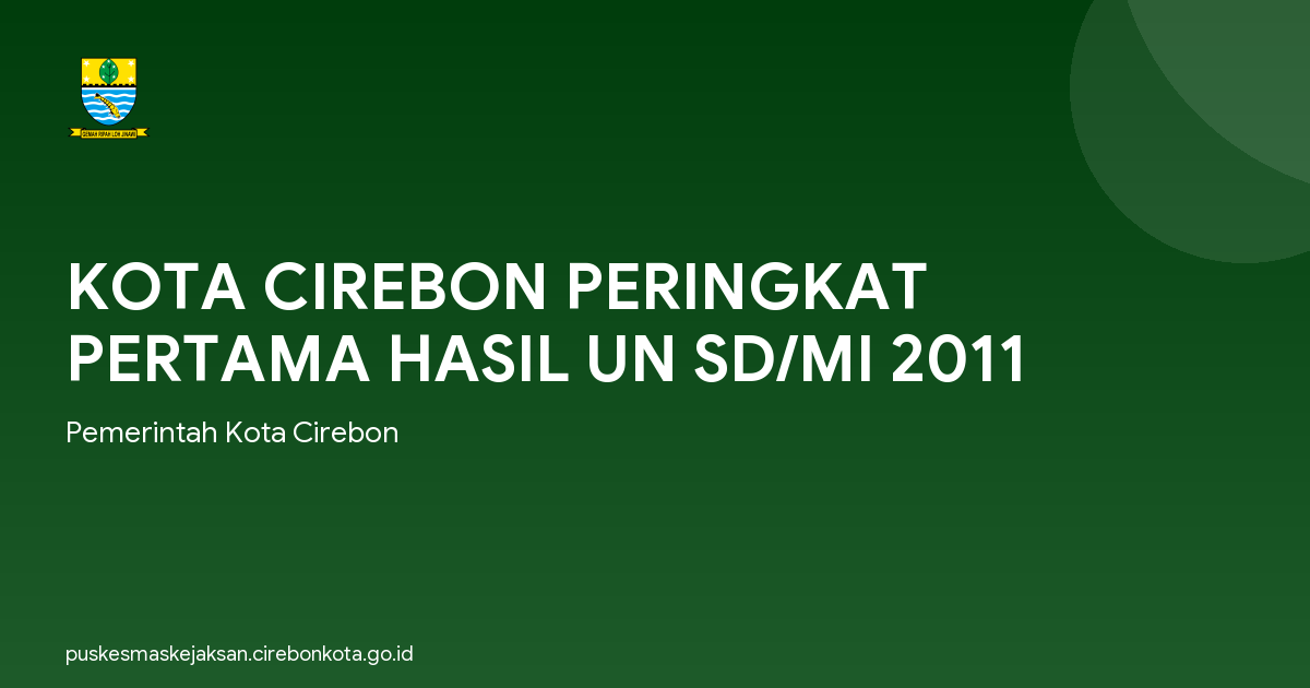 KOTA CIREBON PERINGKAT PERTAMA HASIL UN SD/MI 2011