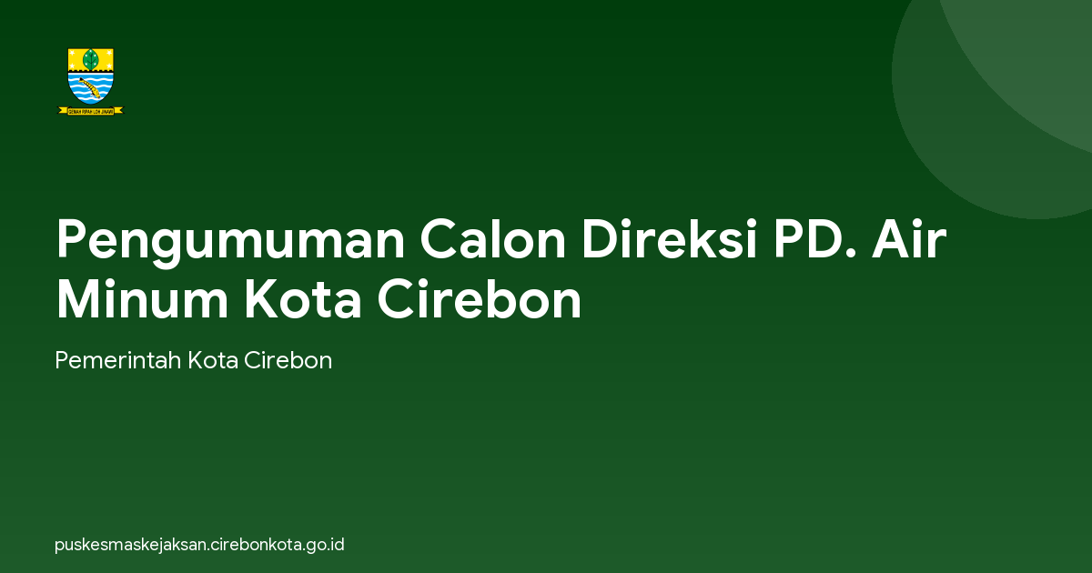 Pengumuman Calon Direksi PD. Air Minum Kota Cirebon
