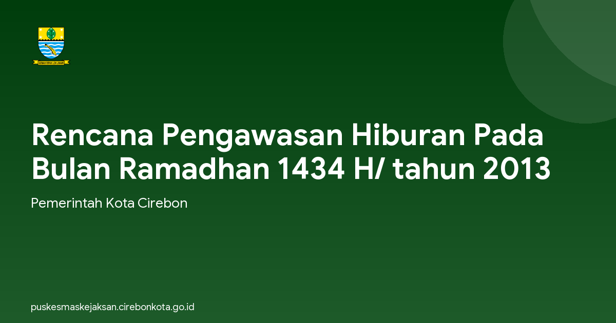 Rencana Pengawasan Hiburan Pada Bulan Ramadhan 1434 H/ tahun 2013