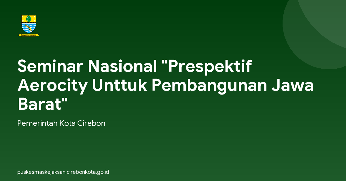 Seminar Nasional "Prespektif Aerocity Unttuk Pembangunan Jawa Barat"