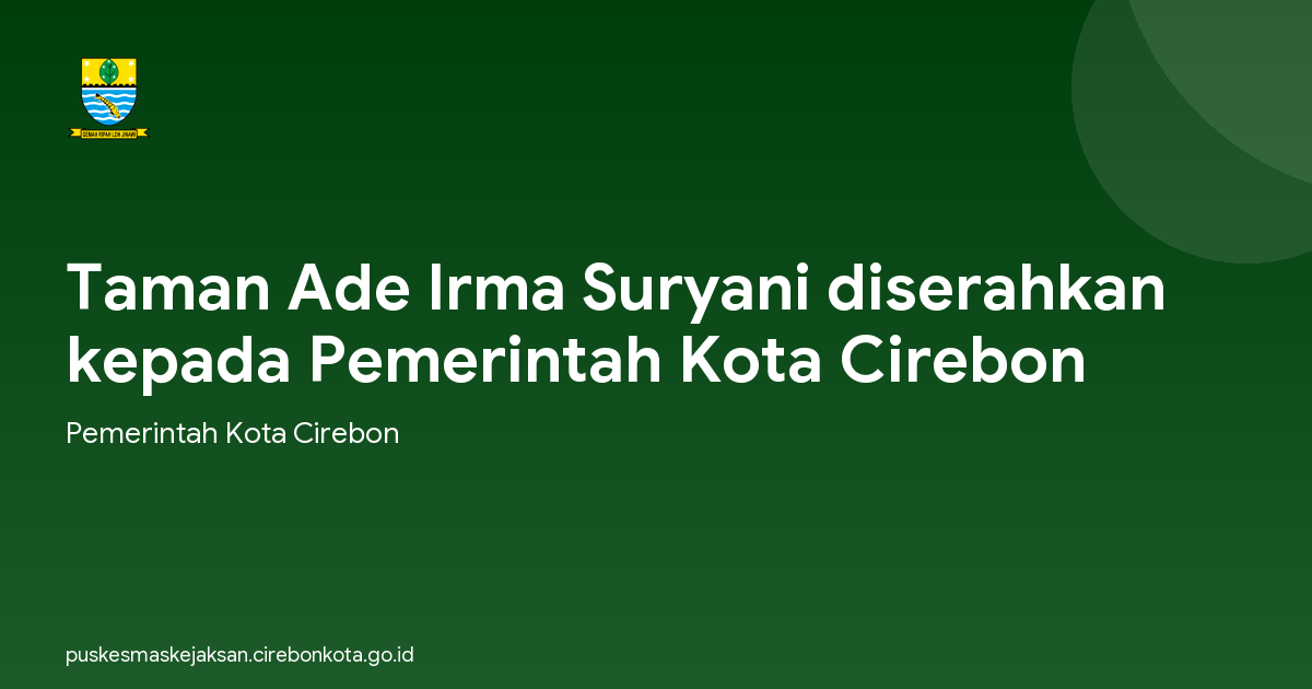 Taman Ade Irma Suryani diserahkan kepada Pemerintah Kota Cirebon